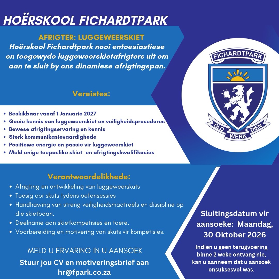 𝗩𝗔𝗞𝗔𝗧𝗨𝗥𝗘 | 𝗟𝗨𝗚𝗚𝗘𝗪𝗘𝗘𝗥𝗦𝗞𝗜𝗘𝗧𝗔𝗙𝗥𝗜𝗚𝗧𝗘𝗥

Hoërskool Fichardtpark is op soek na entoesiastiese en toegewyde luggeweerskietafrigters om vanaf Januarie 2027 by ons afrigtingspan aan te sluit!

Belangstellendes word genooi om hul CV en motiveringsbrief na hr@fpark.co.za te stuur.

Sluitingsdatum: 30 Oktober 2026

#joudrome #joutoekoms #onspassie